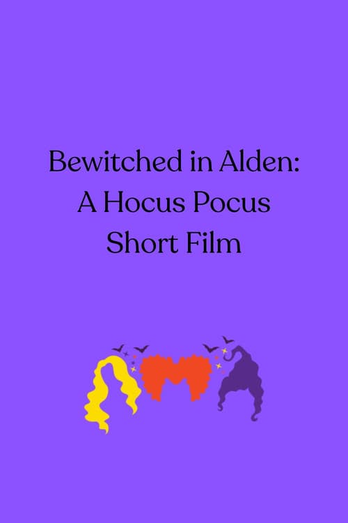 Bewitched in Alden: A Hocus Pocus Short Film
