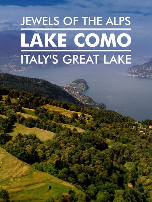Jewels Of The Alps - Italy's Great Lakes