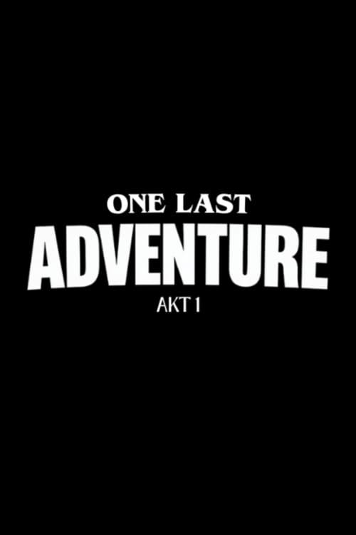 ONE LAST ADVENTURE - AKT 1