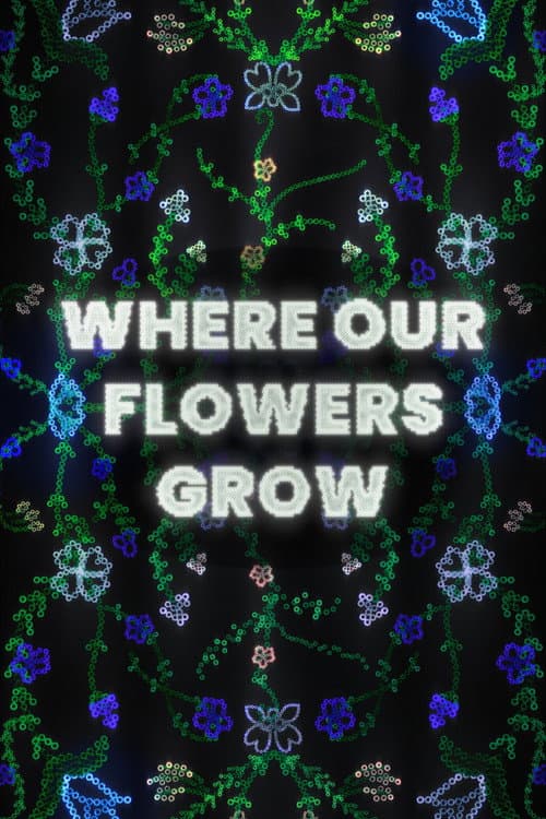 Where Our Flowers Grow