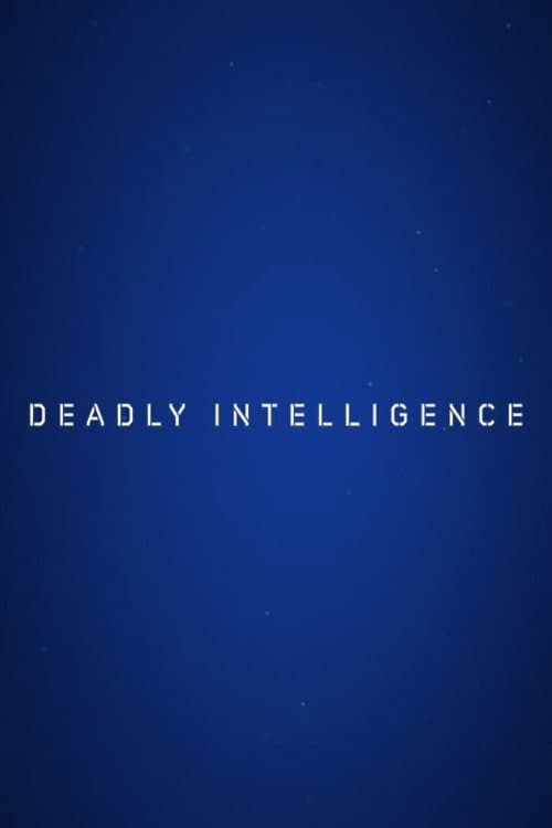 Deadly Intelligence