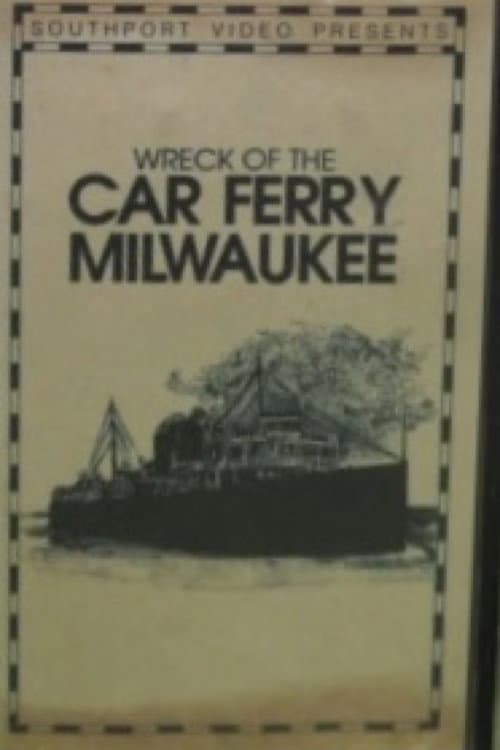 Wreck of the Car Ferry Milwaukee