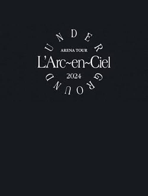 L'Arc～en～Ciel「ARENA TOUR 2024 UNDERGROUND」