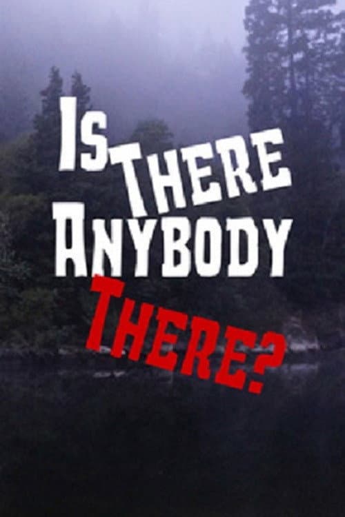 Is There Anybody There?