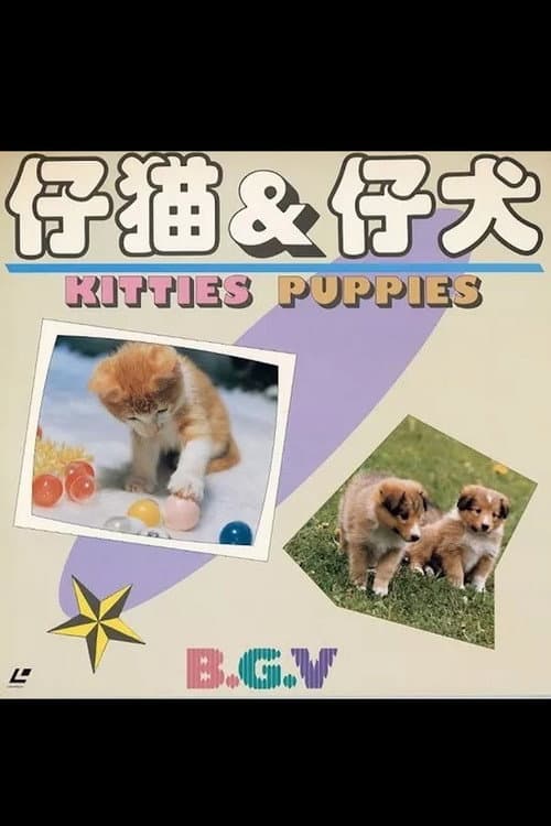 Kitties & Puppies