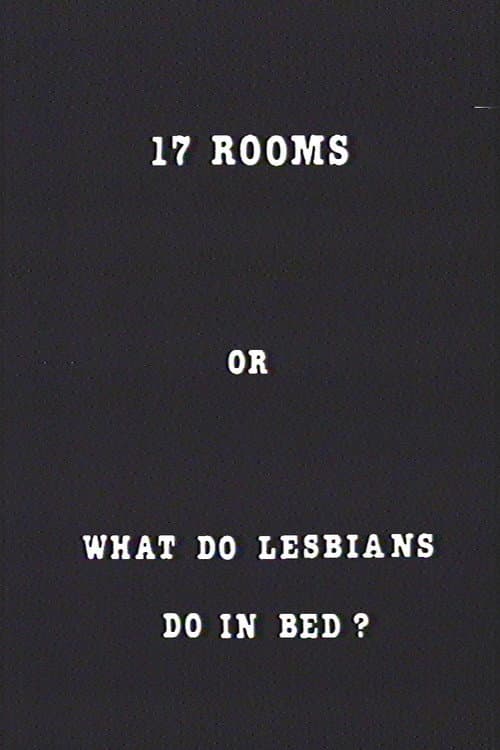 17 Rooms or What Do Lesbians Do in Bed?