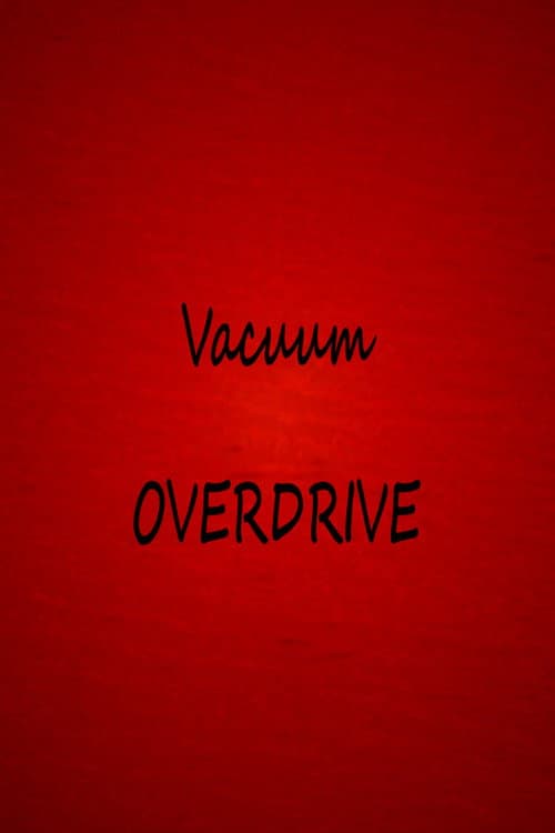 Vacuum OVERDRIVE