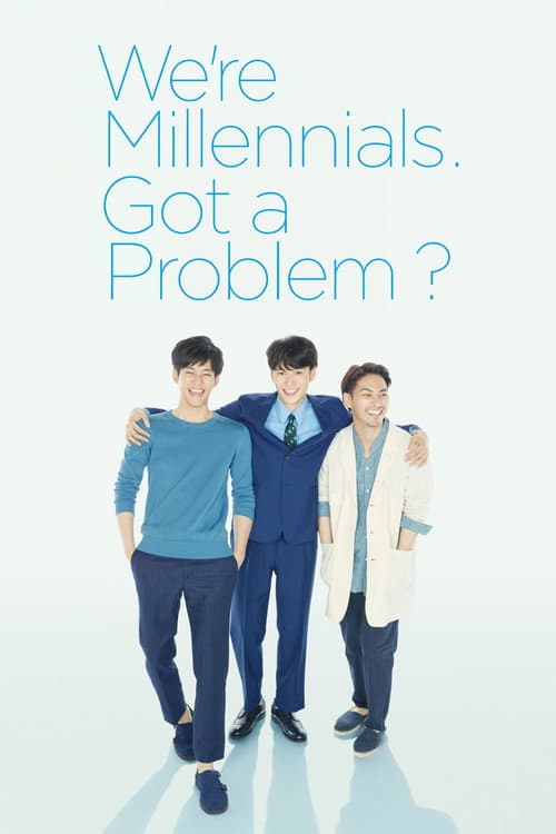 We're Millennials. Got a Problem?