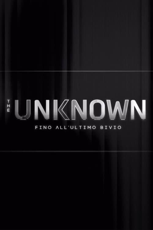 The Unknown - Fino all’ultimo bivio