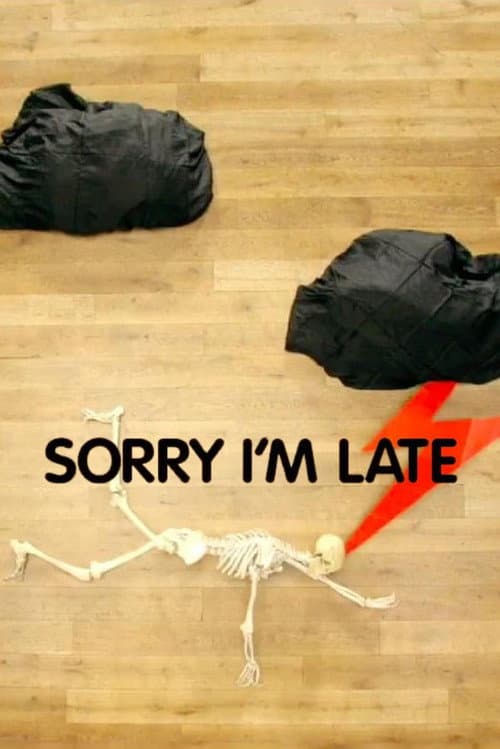 Sorry I'm Late