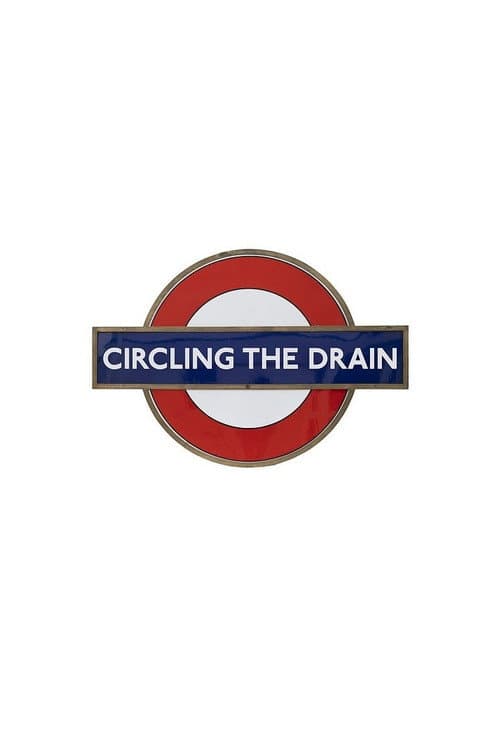Circling the Drain