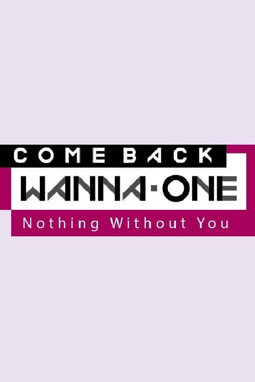 Wanna One Comeback: Nothing Without You