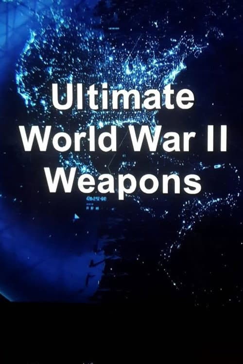Ultimate WWII Weapons