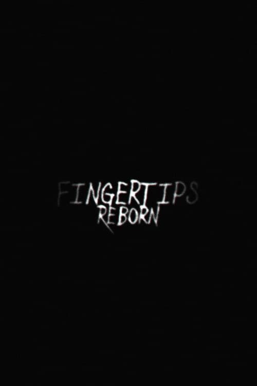 Fingertips: Reborn