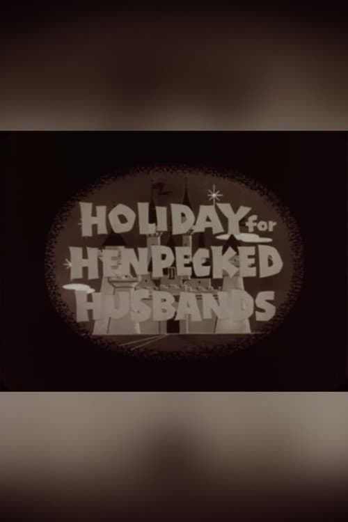 Holiday for Henpecked Husbands