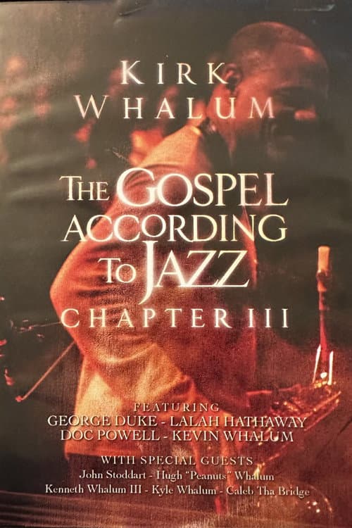 Kirk Whalum: The Gospel According to Jazz Chapter III