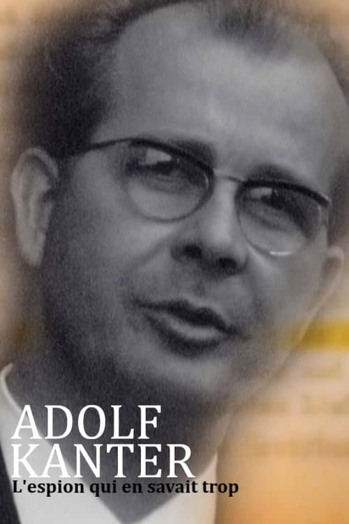 Adolf Kanter : l'espion qui en savait trop