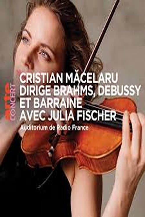 Cristian Măcelaru & Julia Fischer  - Brahms, Debussy and Barraine