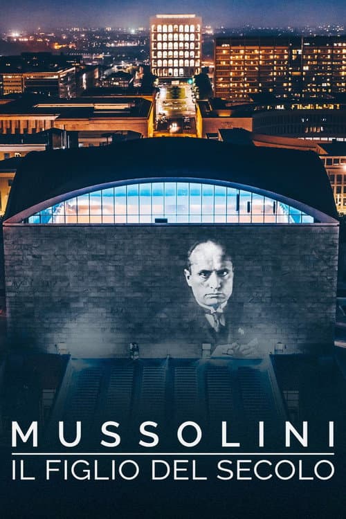 Mussolini il figlio del secolo