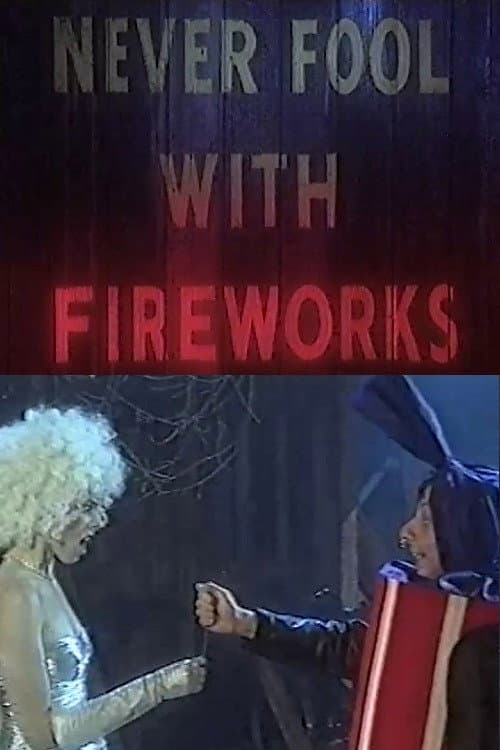 Never Fool with Fireworks 2