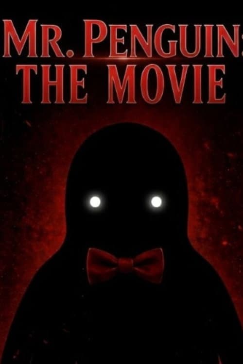Mr. Penguin: The Movie