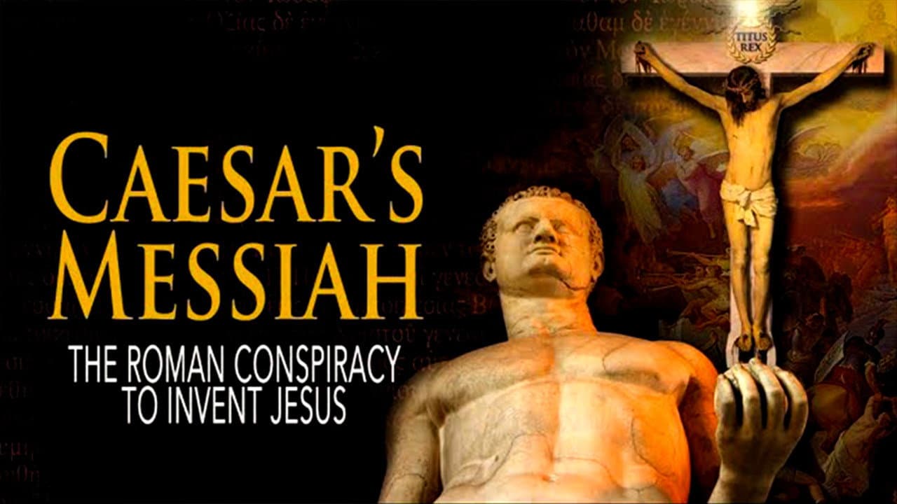 Caesar's Messiah: The Roman Conspiracy to Invent Jesus