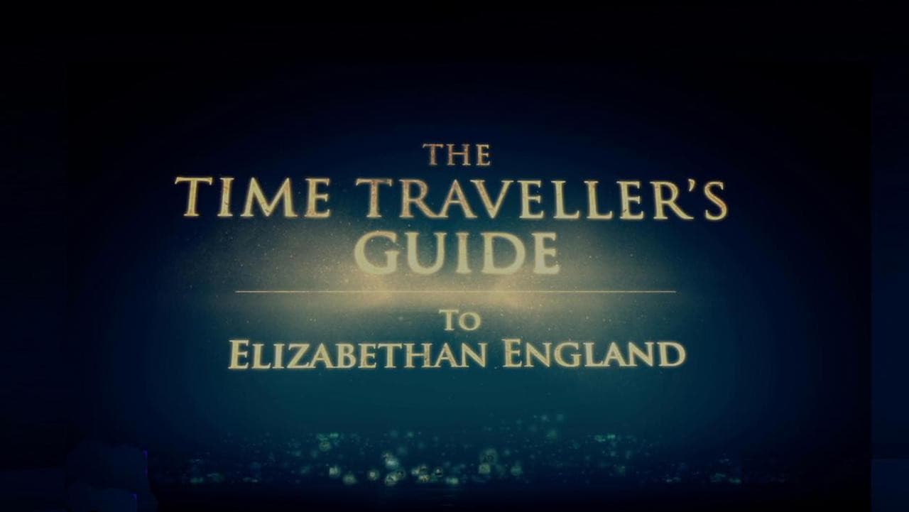 The Time Traveller's Guide To Elizabethan England
