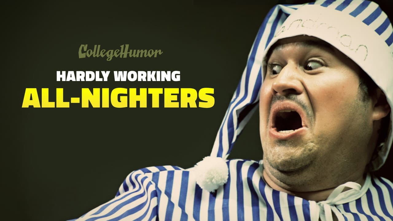 Hardly Working: All-Nighters