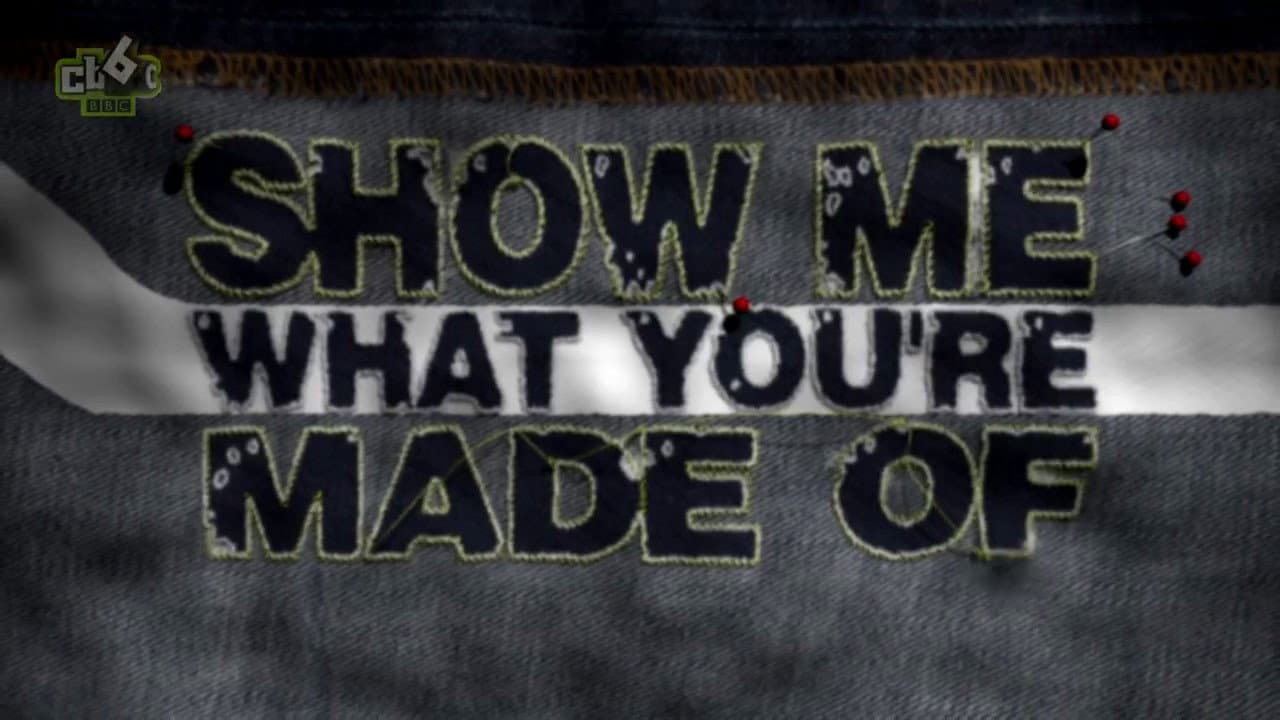 Show Me What You're Made Of