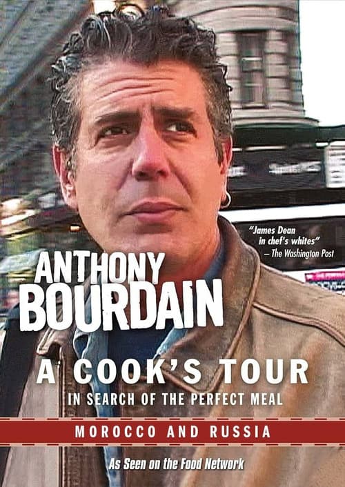 Anthony Bourdain: A Cook's Tour - Morocco and Russia