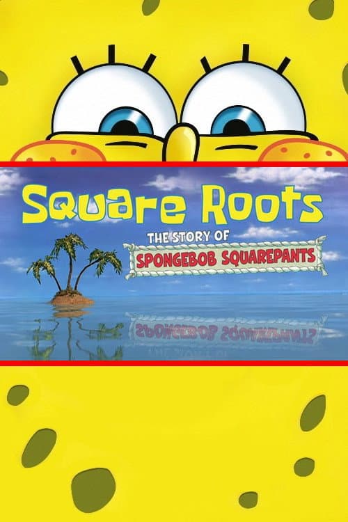 Square Roots: The Story of SpongeBob SquarePants