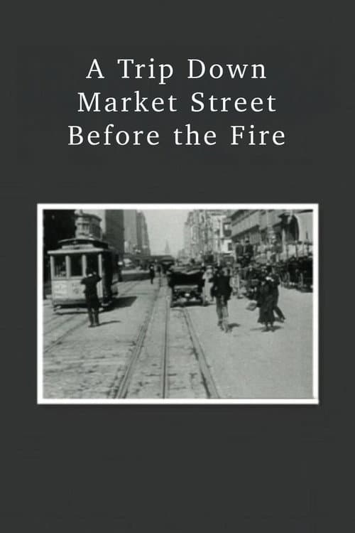 A Trip Down Market Street Before the Fire