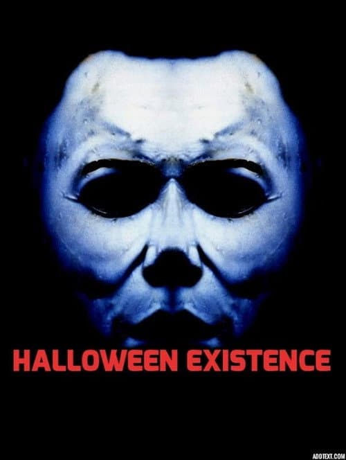 Halloween: Existence