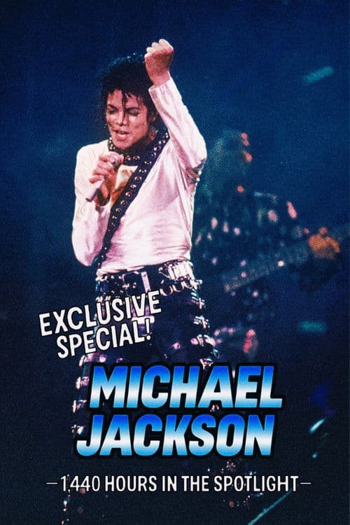 Exclusive Special ! Michael Jackson: 1,440 Hours in the Spotlight