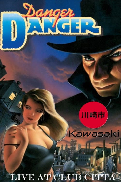 Danger Danger: Live In Kawasaki
