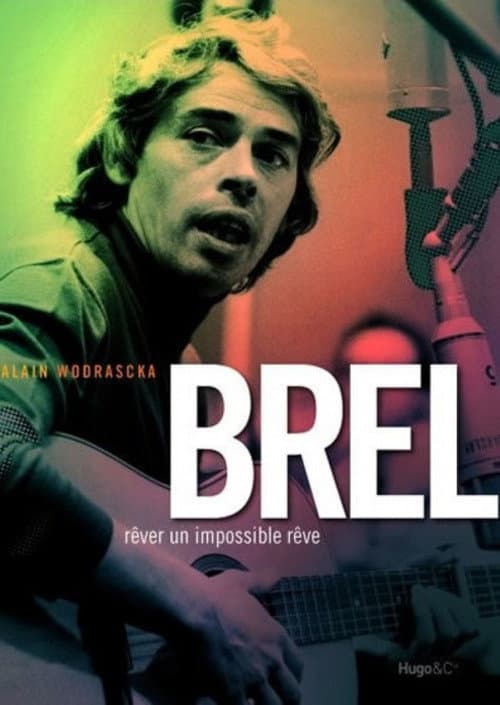 Brel, Rêver un Impossible Rêve